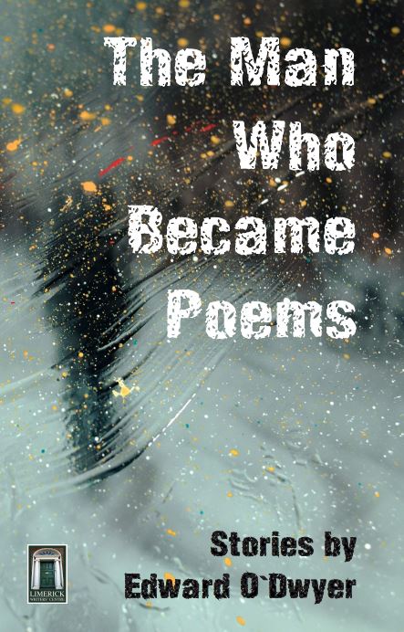 Book Launch: The Man Who Became Poems by Edward O’Dwyer