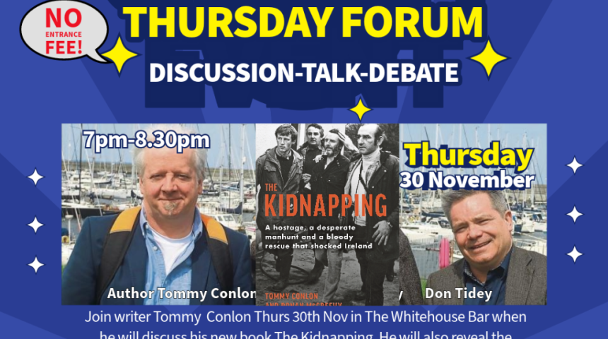 THE THURSDAY FORUM with  Guest Journalist TOMMY CONLON
