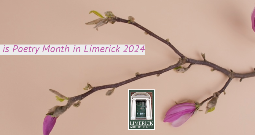 The Limerick Writers’ Centre Presents April is Poetry Month in Limerick 2024.