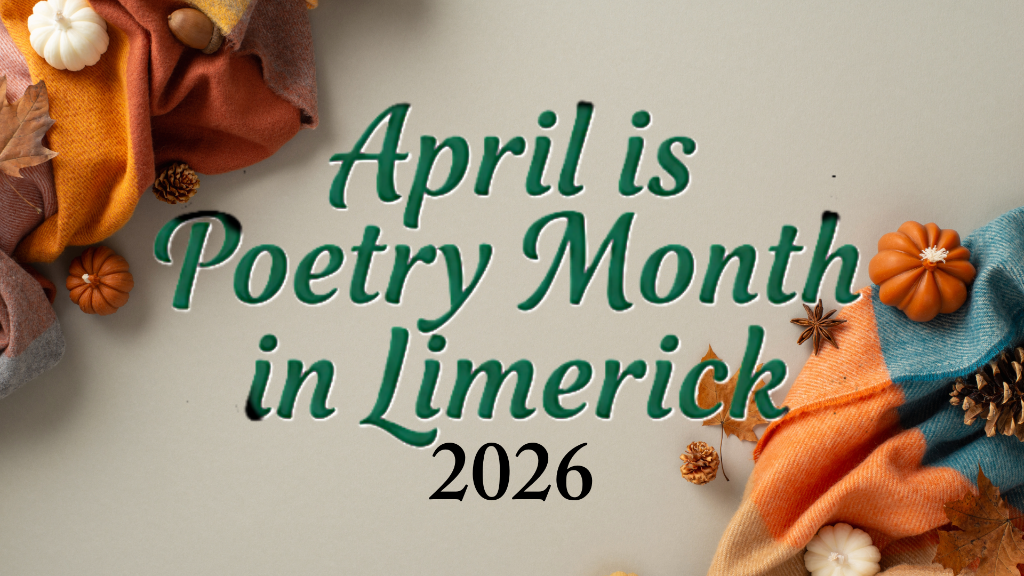APRIL IS POETRY MONTH IN LIMERICK 2026 – PROGRAMME OF EVENTS APRIL IS POETRY MONTH IN LIMERICK 2026 – PROGRAMME OF EVENTS