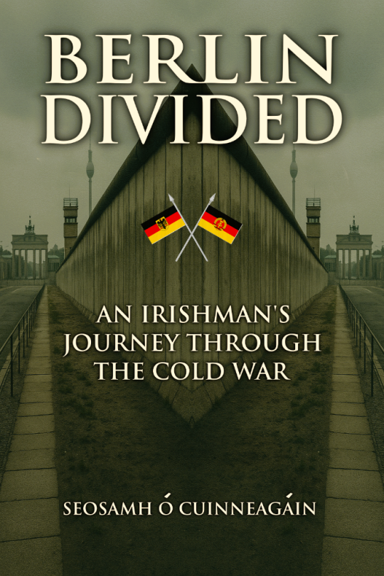 Berlin Divided by Seosamh O Cuinneagain (Joe Cunningham)