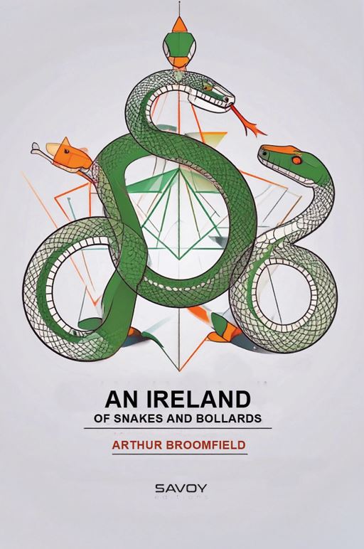 An Ireland of Snakes and Bollards by Arthur Broomfield