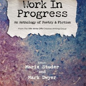 Book Launch: Work in Progress — An Anthology by The V94 Write Offs Tuesday 6th October, 7.30pm The People’s Museum of Limerick, Book Launch: Work in Progress — An Anthology by The V94 Write Offs Tuesday 6th October, 7.30pm The People’s Museum of Limerick,