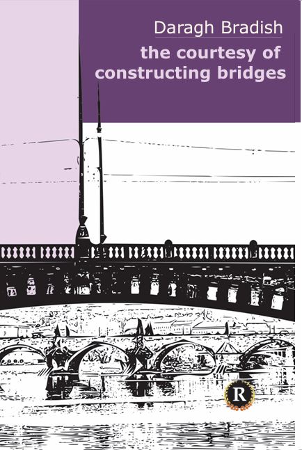 The Courtesy of Constructing Bridges by Daragh Bradish